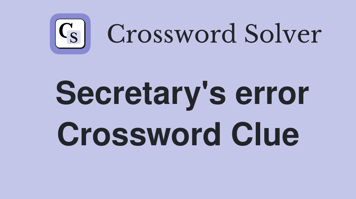 Secretary's error Crossword Clue