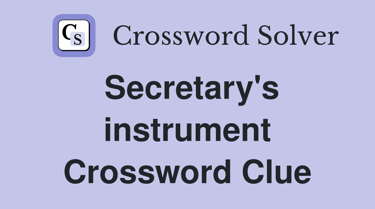 Secretary's instrument Crossword Clue