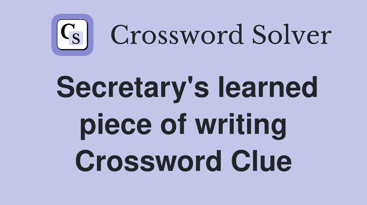 Secretary's learned piece of writing Crossword Clue