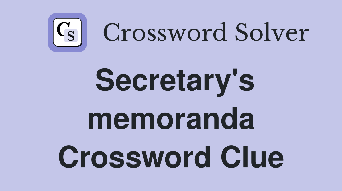 Secretary's memoranda Crossword Clue