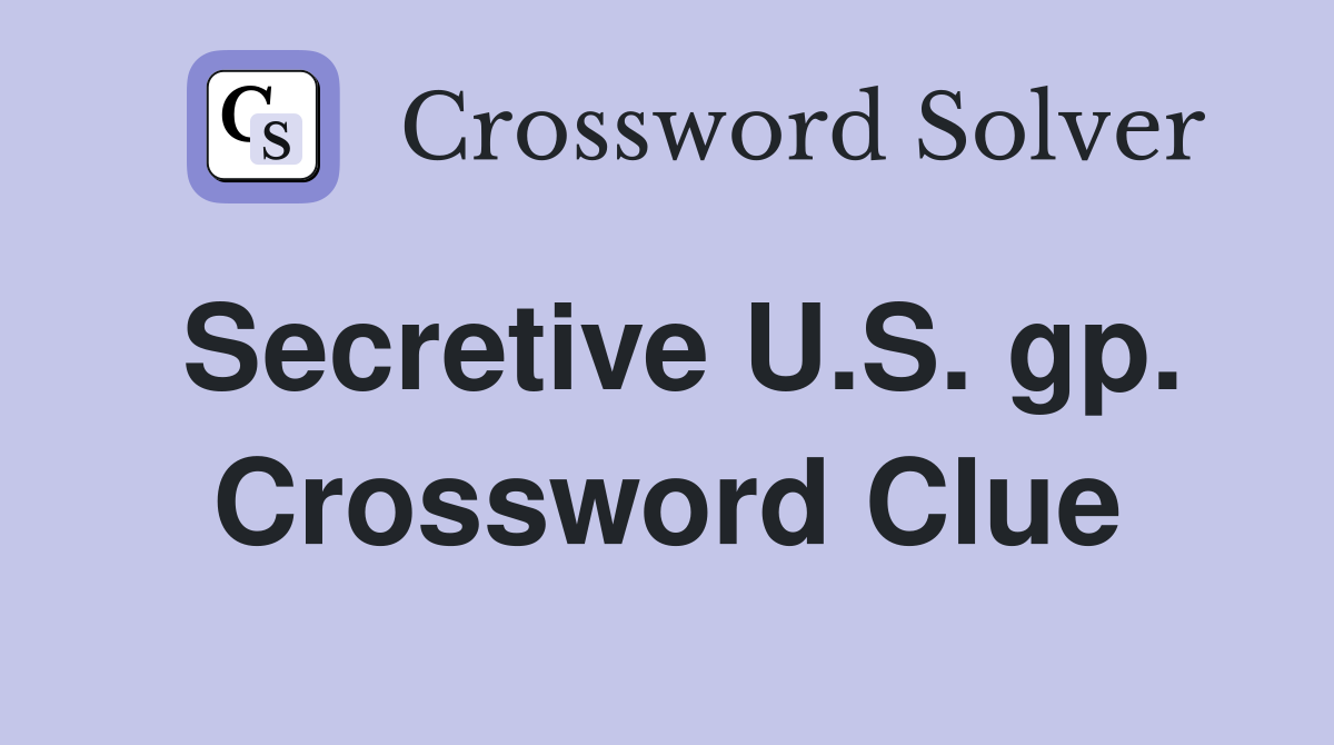 Secretive U.S. gp. Crossword Clue