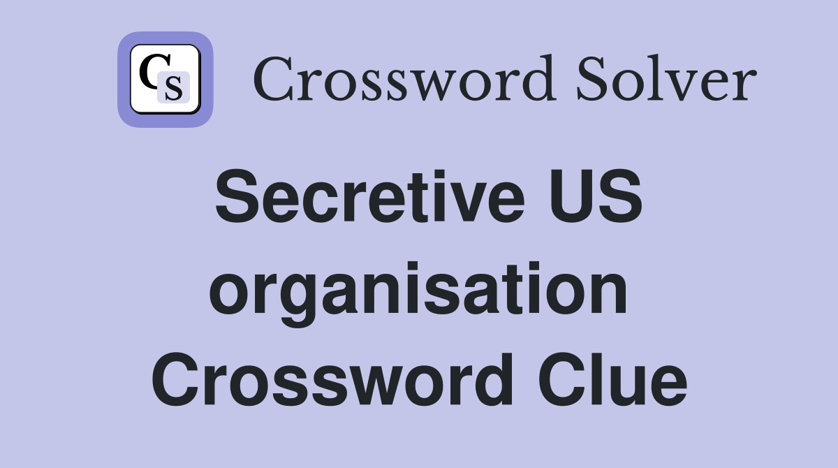 Secretive US organisation Crossword Clue