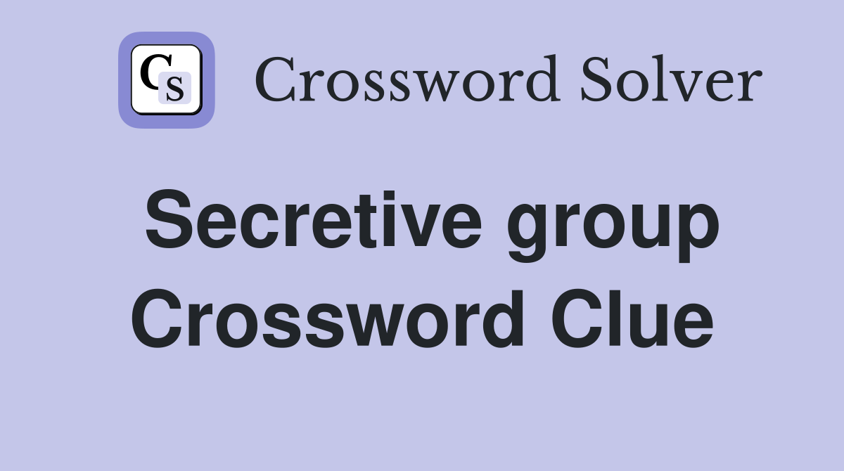 Secretive group Crossword Clue