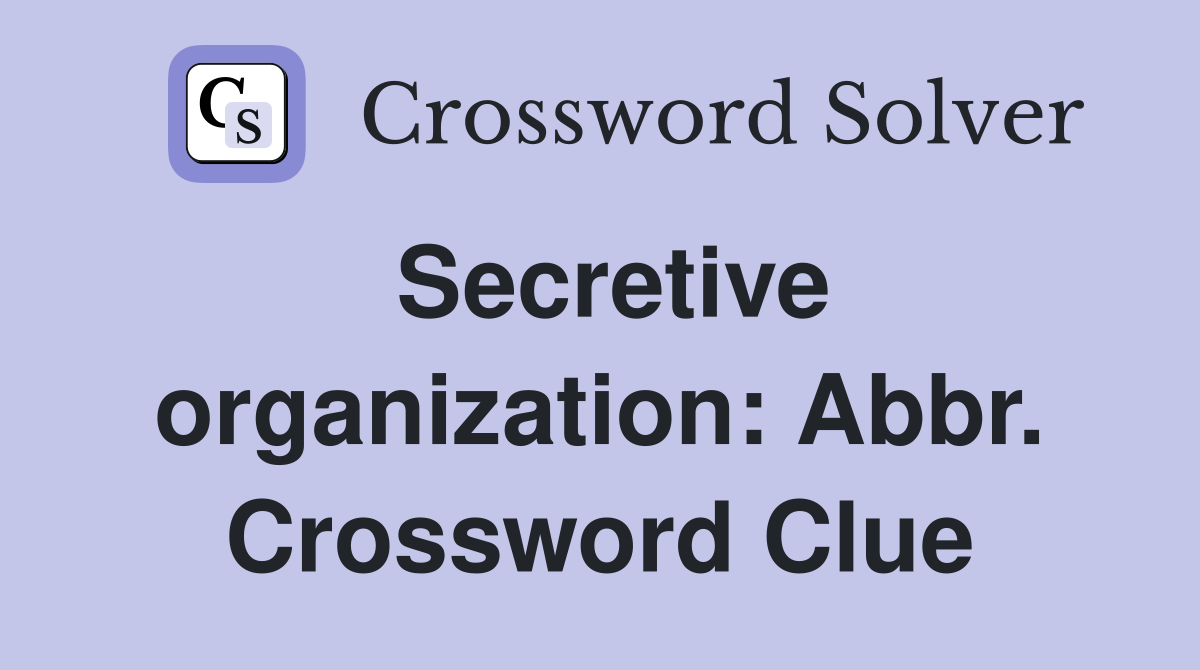 Secretive organization: Abbr. Crossword Clue