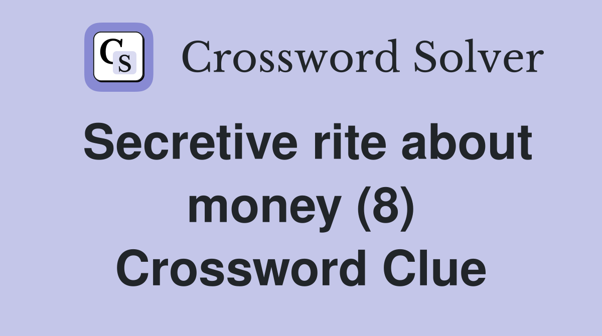 Secretive rite about money (8) Crossword Clue
