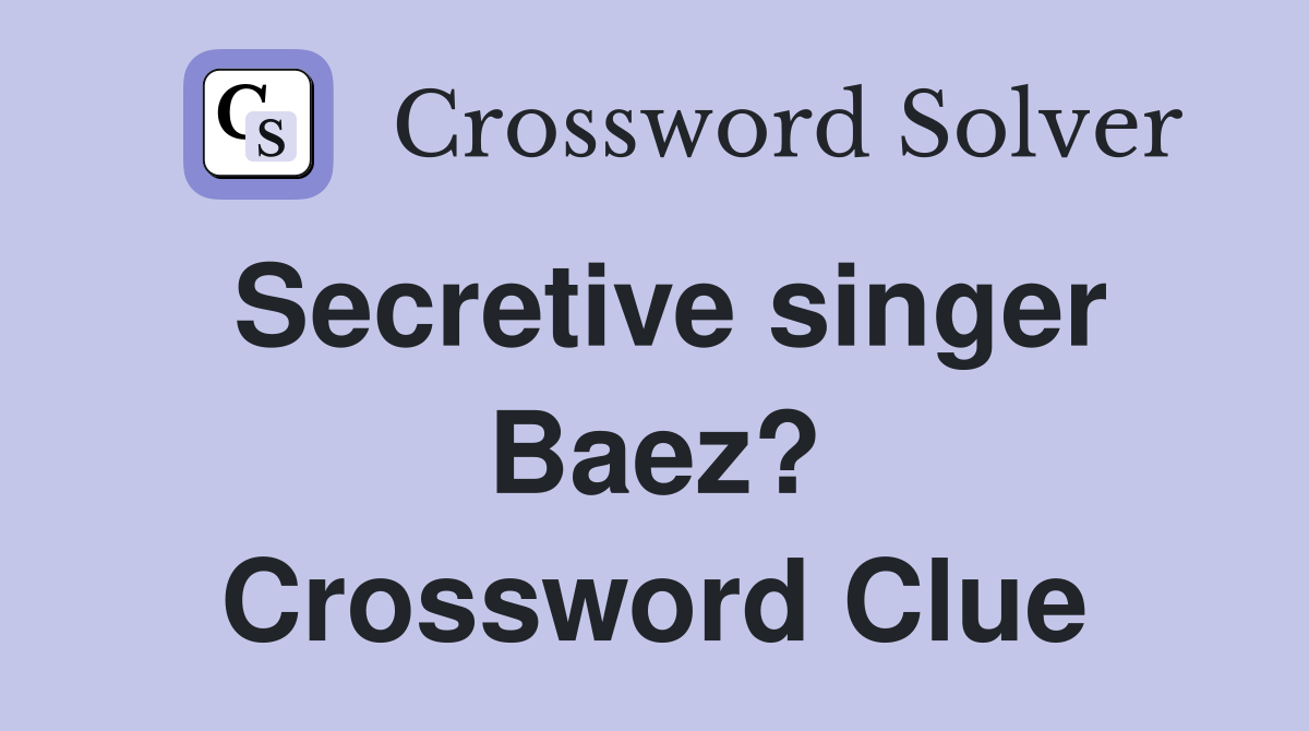 Secretive singer Baez? Crossword Clue