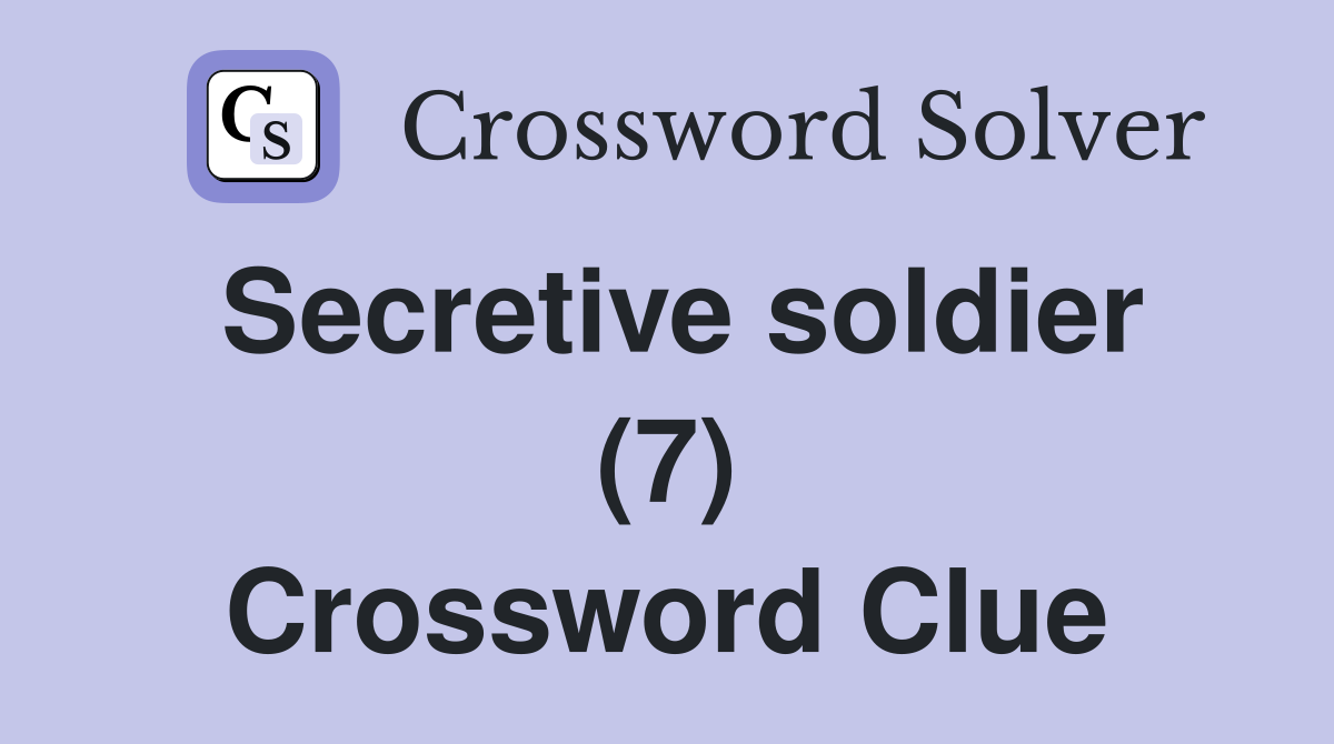 Secretive soldier (7) Crossword Clue