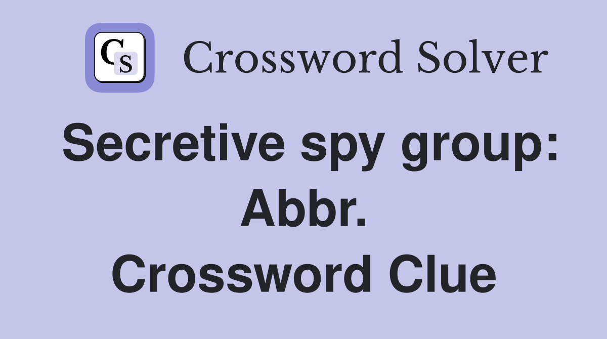 Secretive spy group: Abbr. Crossword Clue