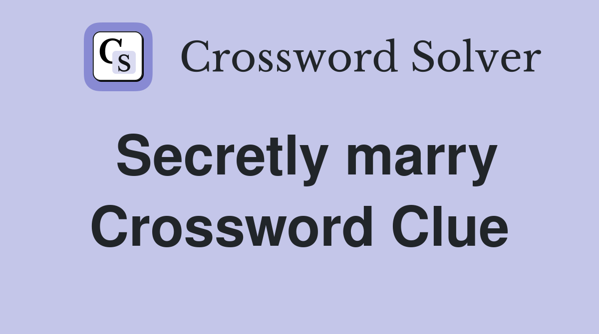 Secretly marry Crossword Clue