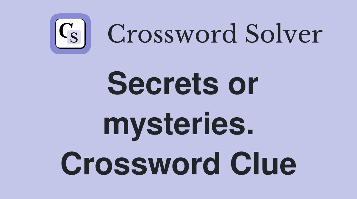 Secrets or mysteries. Crossword Clue