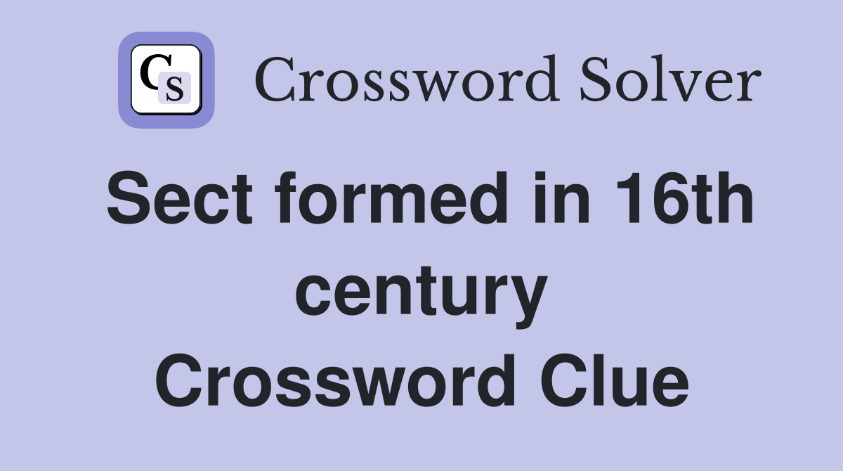Sect formed in 16th century Crossword Clue
