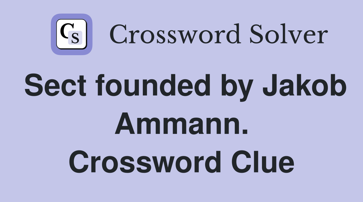 Sect founded by Jakob Ammann. Crossword Clue