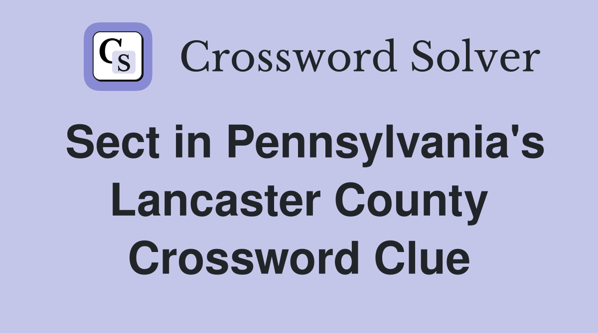 Sect in Pennsylvania's Lancaster County Crossword Clue
