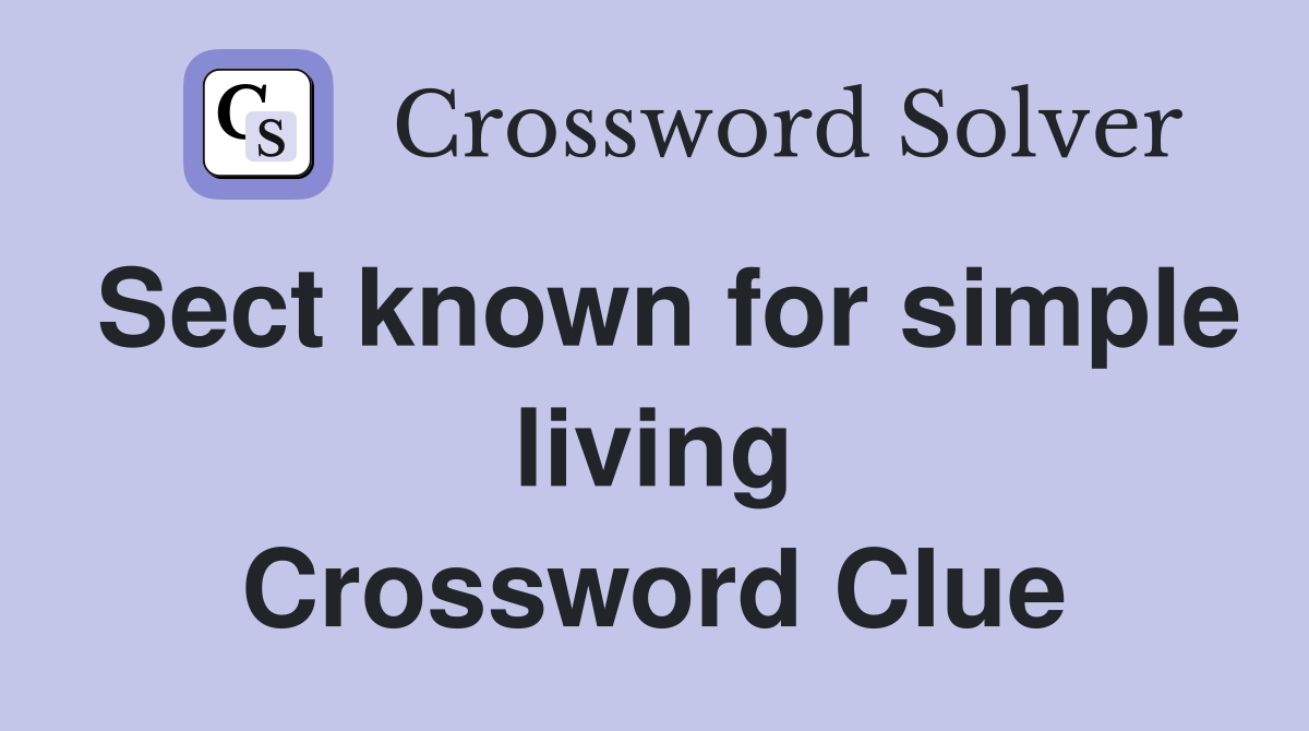 Sect known for simple living Crossword Clue