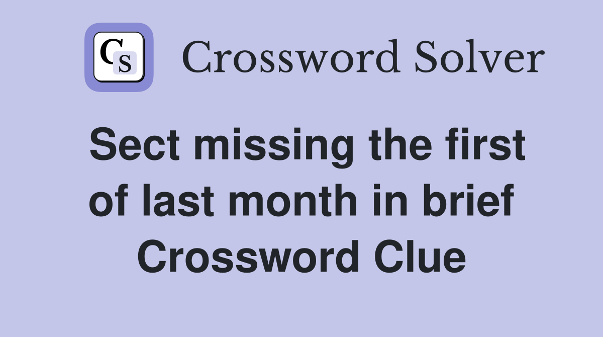 Sect missing the first of last month in brief Crossword Clue