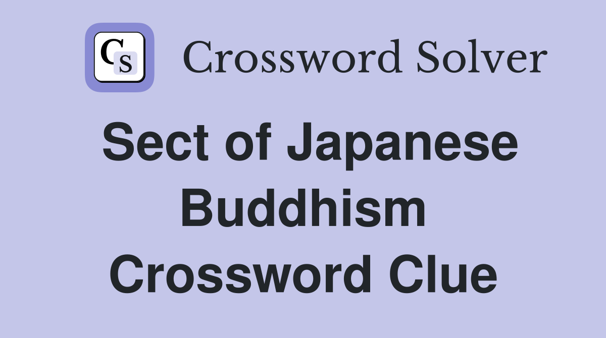 Sect of Japanese Buddhism Crossword Clue