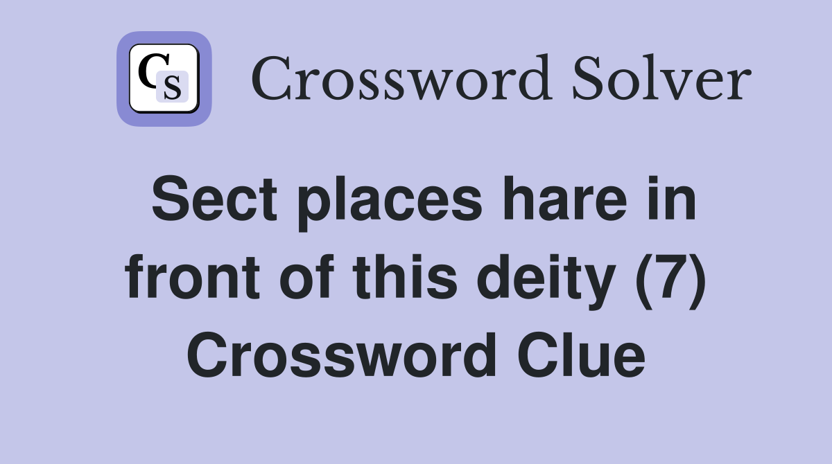 Sect places hare in front of this deity (7) Crossword Clue