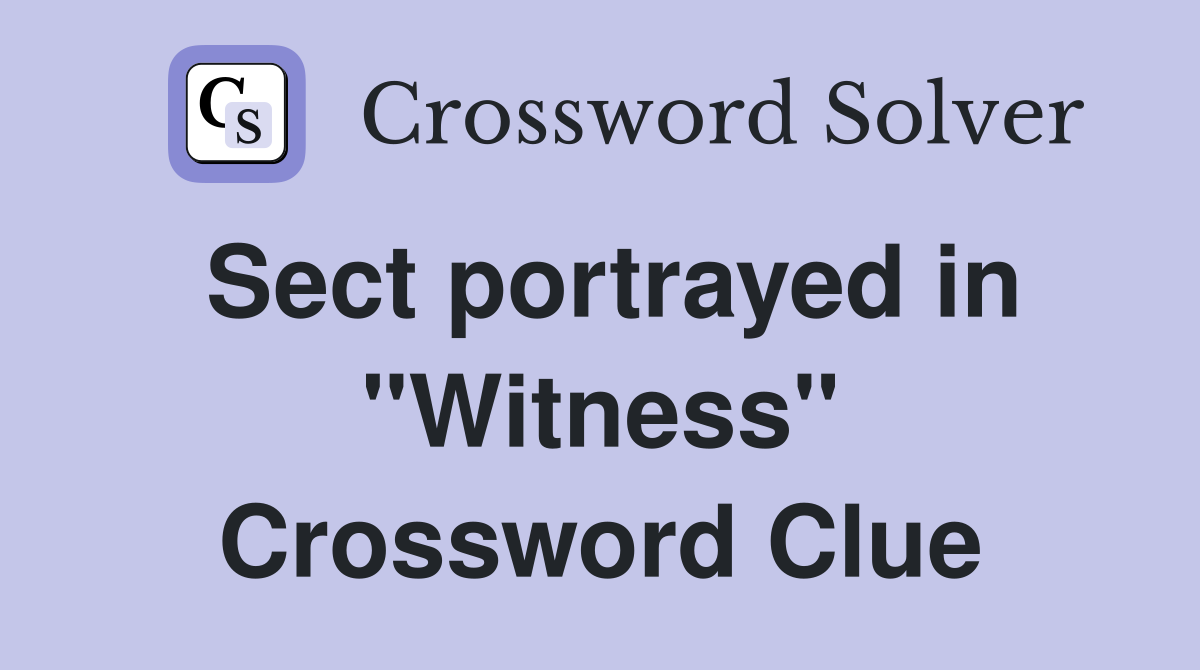 Sect portrayed in "Witness" Crossword Clue