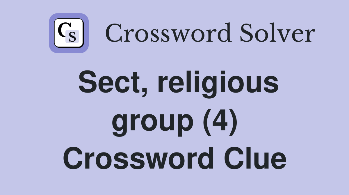 Sect religious group (4) Crossword Clue Answers Crossword Solver