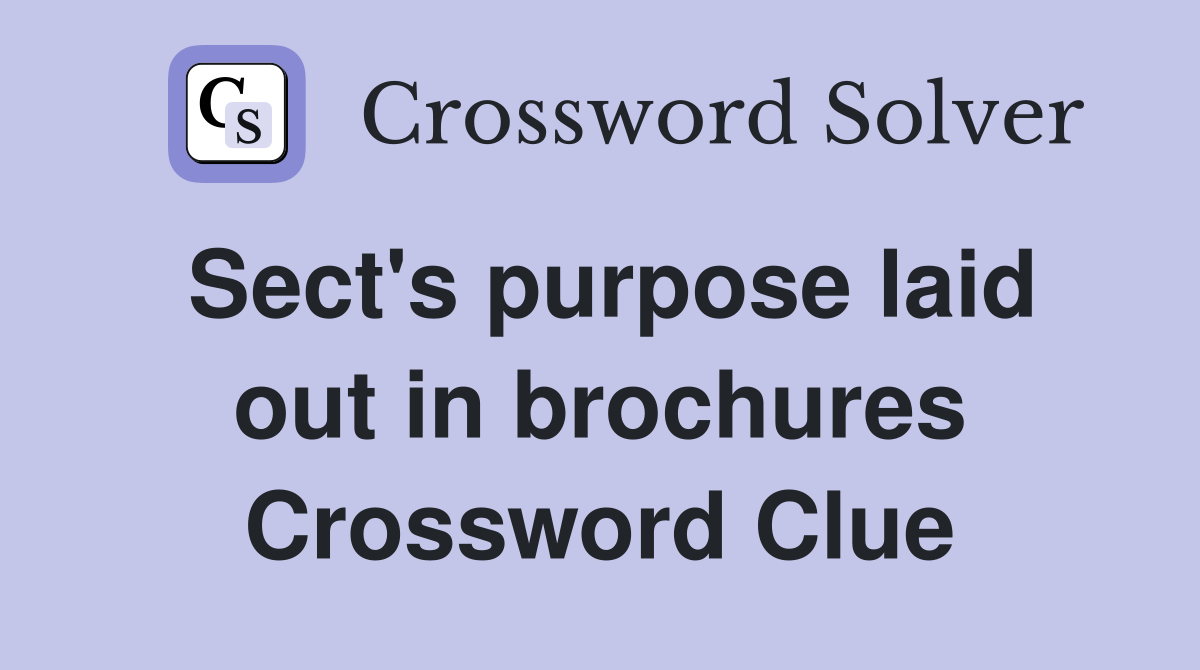 Sect's purpose laid out in brochures Crossword Clue