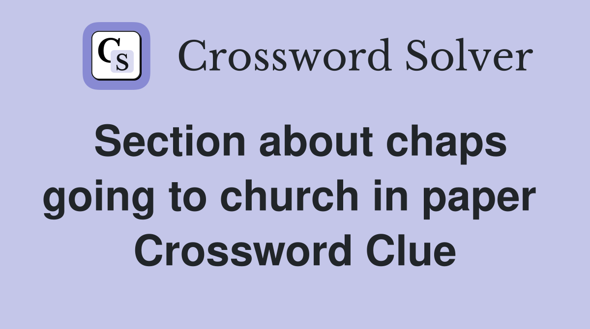 Section about chaps going to church in paper  Crossword Clue