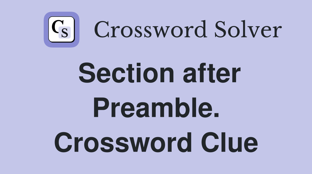 Section after Preamble. Crossword Clue