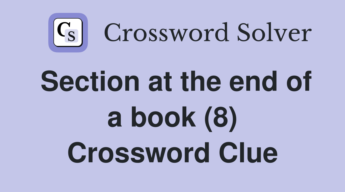 Section at the end of a book (8) Crossword Clue