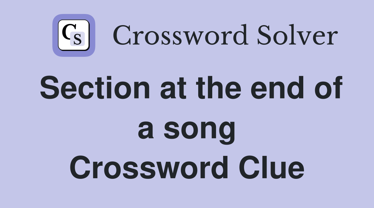 Section at the end of a song Crossword Clue