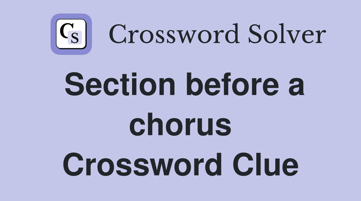 Section before a chorus Crossword Clue