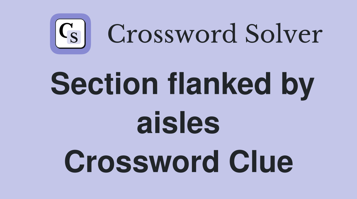 Section flanked by aisles Crossword Clue