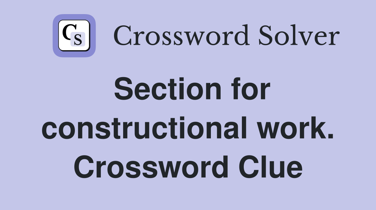 Section for constructional work. Crossword Clue