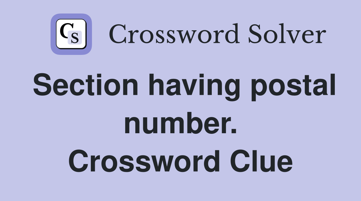 Section having postal number. Crossword Clue