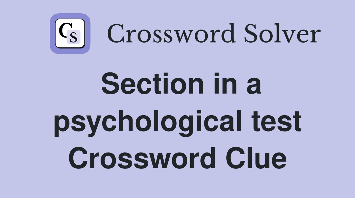 Section in a psychological test Crossword Clue