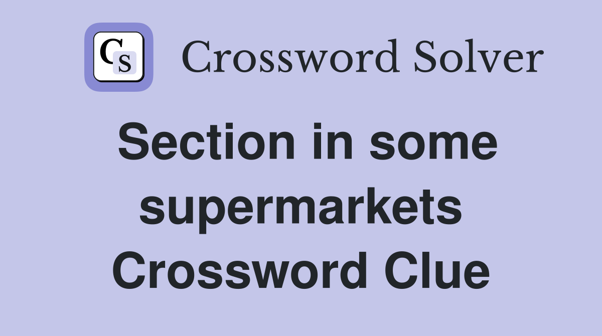 Section in some supermarkets Crossword Clue
