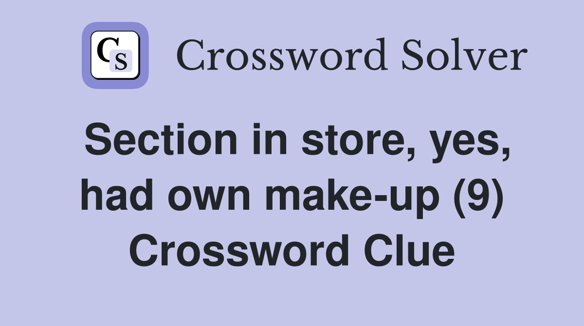 Section in store, yes, had own make-up (9) Crossword Clue