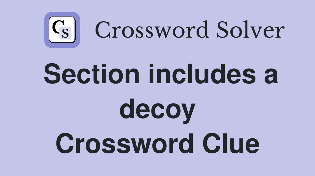 Section includes a decoy Crossword Clue