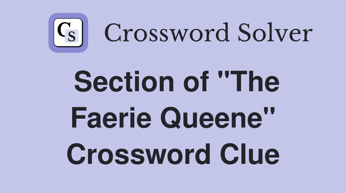 Section of "The Faerie Queene" Crossword Clue