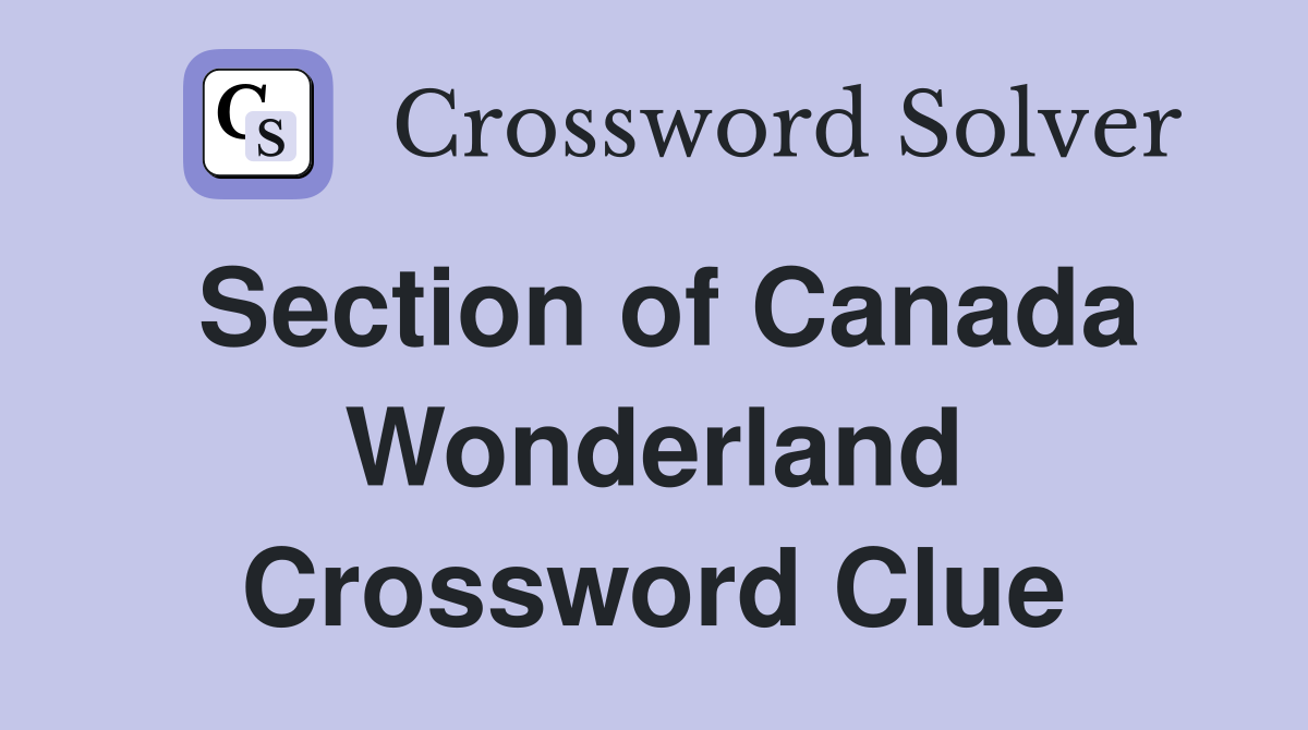 Section of Canada Wonderland Crossword Clue
