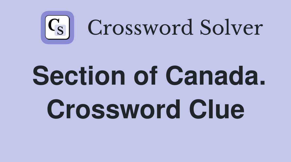 Section of Canada. Crossword Clue