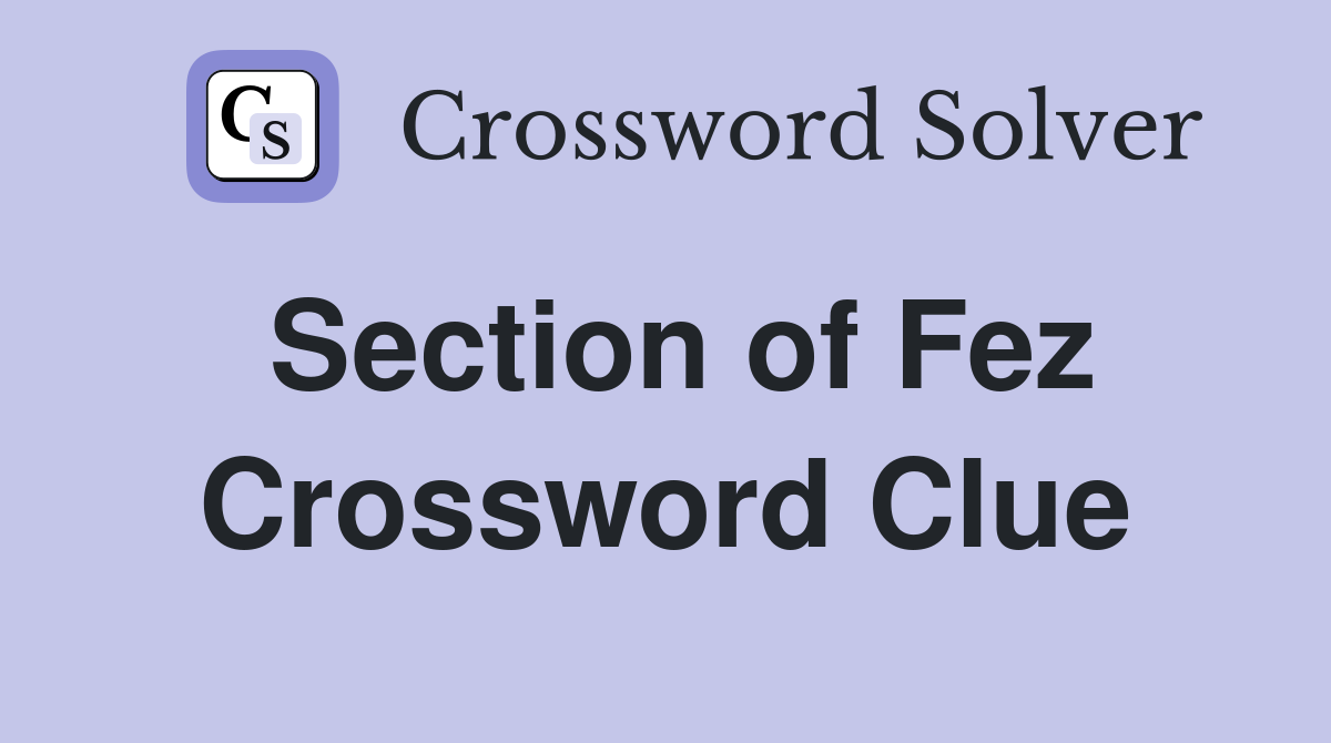 Section of Fez Crossword Clue