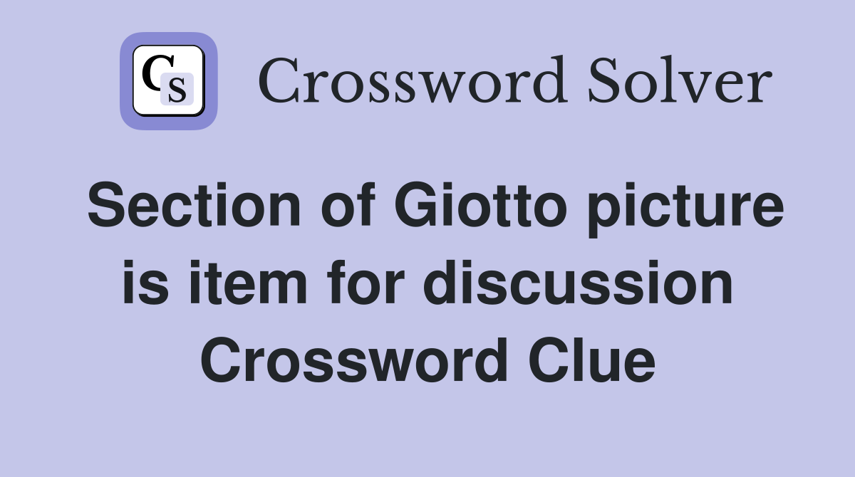 Section of Giotto picture is item for discussion Crossword Clue