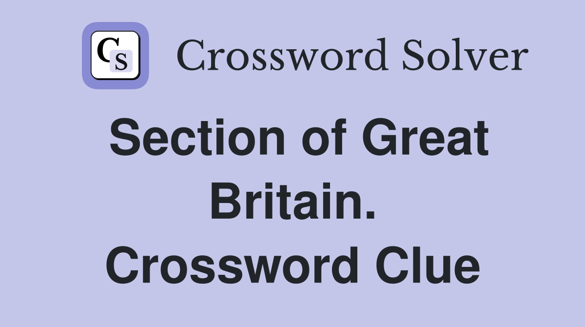 Section of Great Britain. Crossword Clue