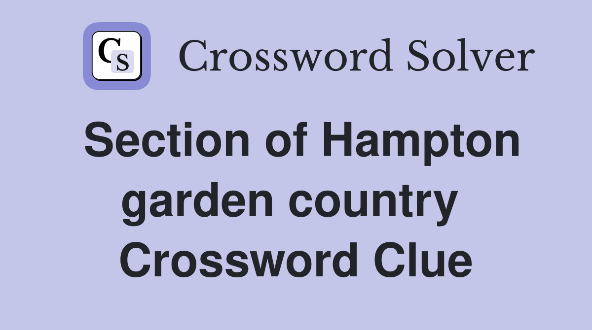 Section of Hampton garden country  Crossword Clue