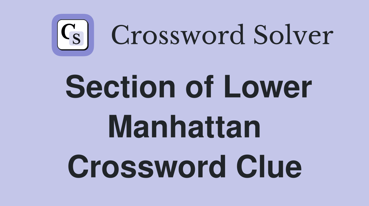 Section of Lower Manhattan Crossword Clue