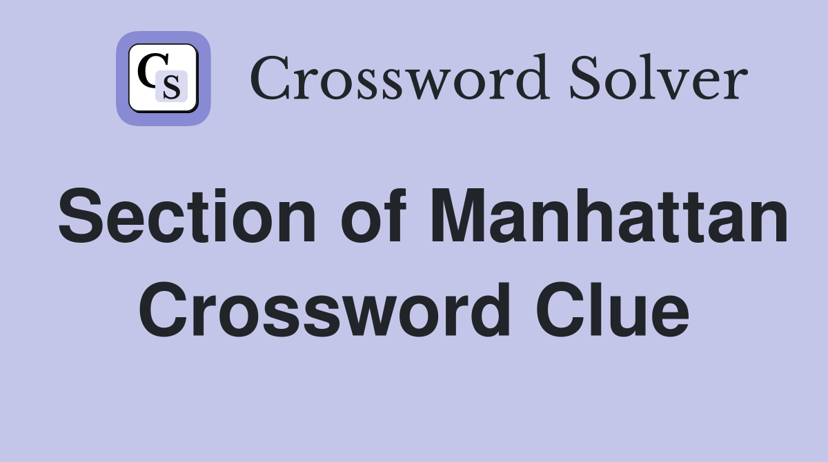 Section of Manhattan Crossword Clue