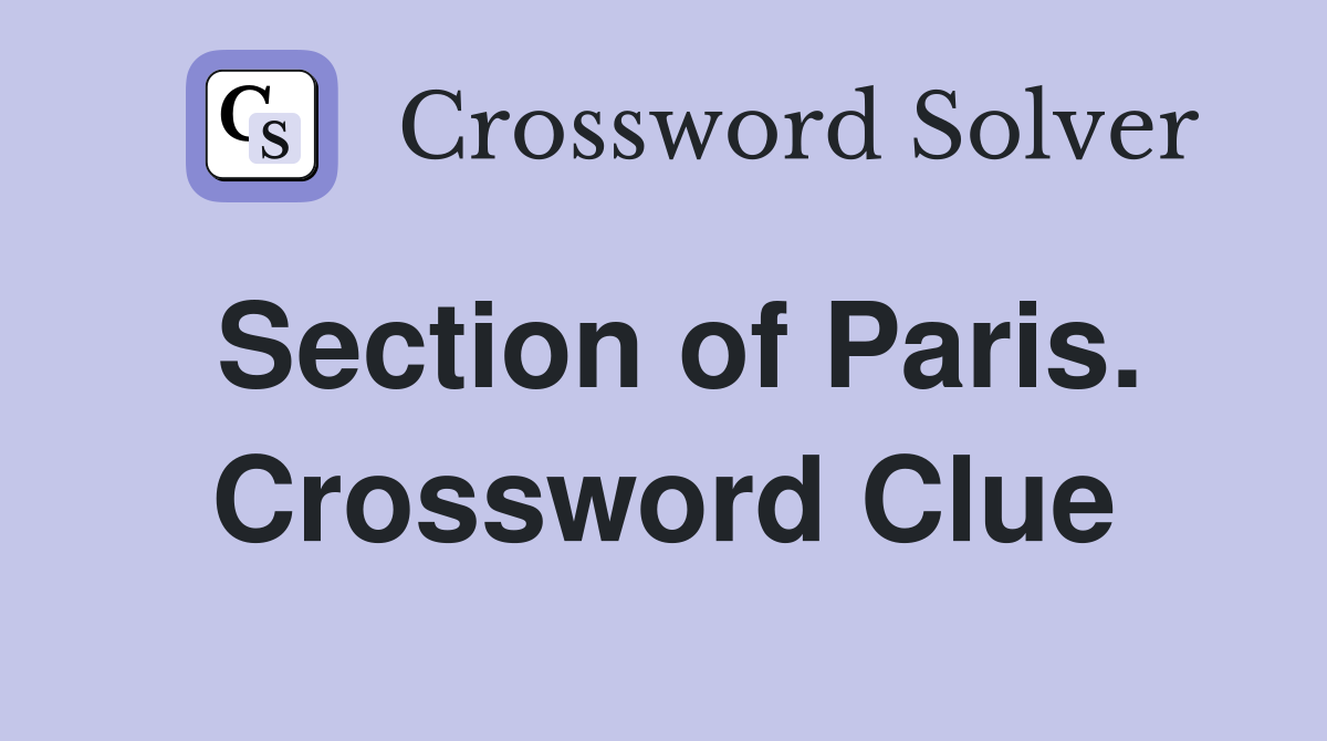 Section of Paris. Crossword Clue