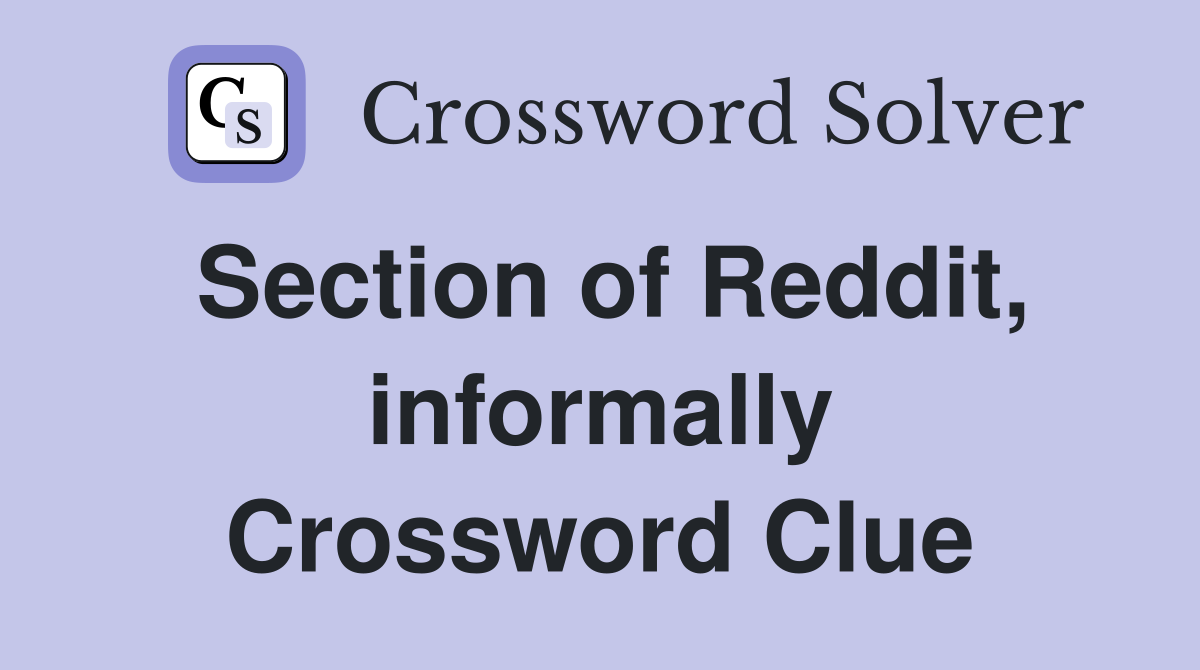 Section of Reddit, informally Crossword Clue