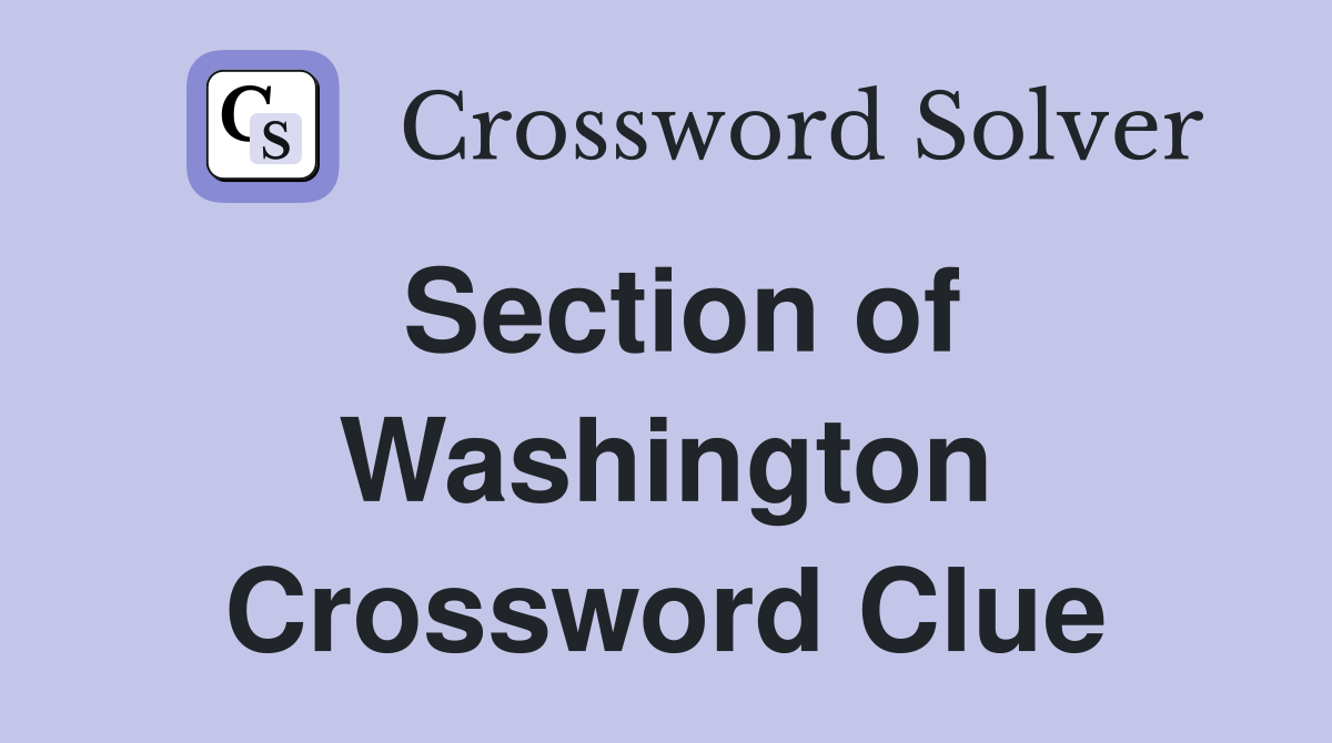 Section of Washington Crossword Clue