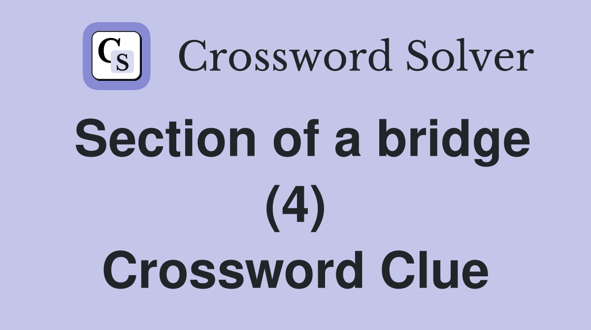 Section of a bridge (4) Crossword Clue