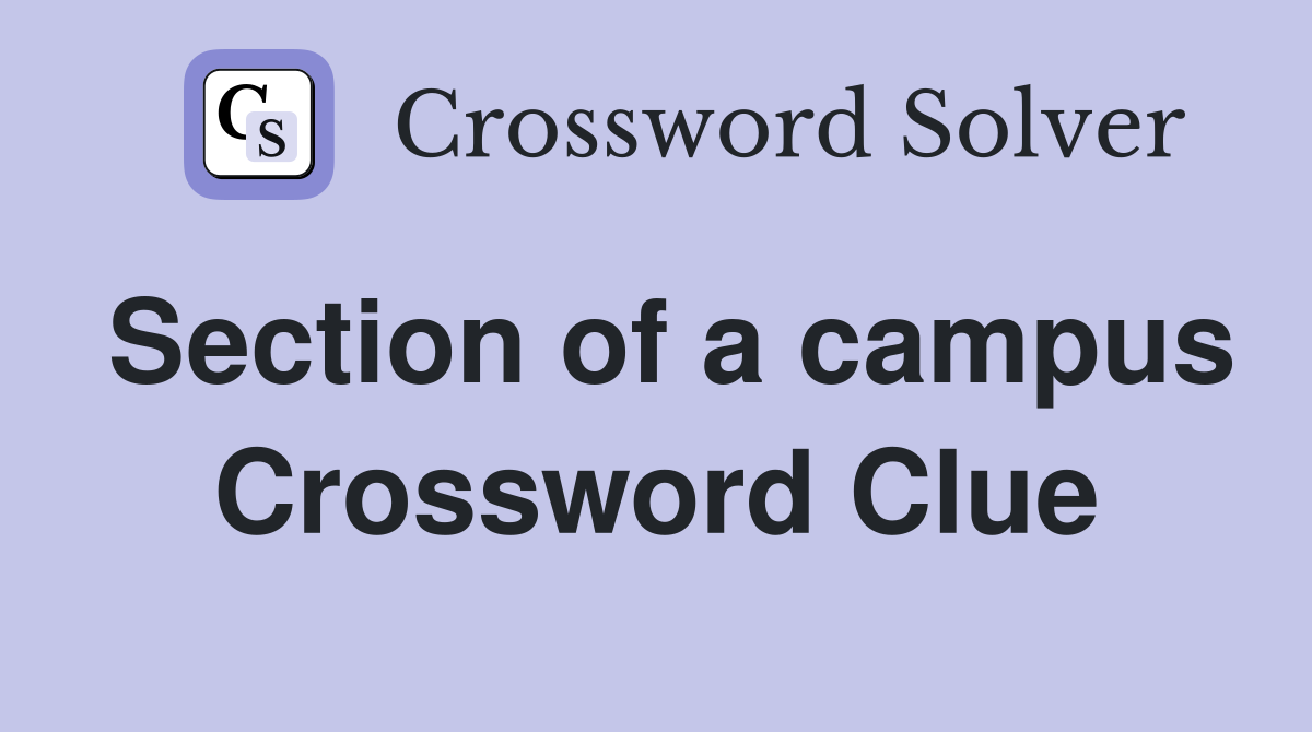 Section of a campus Crossword Clue